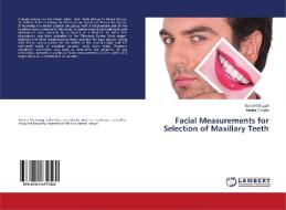 Facial Measurements for Selection of Maxillary Teeth di Surabhi Duggal, Megha Chopra edito da LAP Lambert Academic Publishing