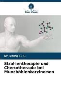 Strahlentherapie und Chemotherapie bei Mundhöhlenkarzinomen di Sneha T. R. edito da Verlag Unser Wissen