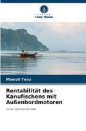 Rentabilität des Kanufischens mit Außenbordmotoren di Mawuli Yevu edito da Verlag Unser Wissen