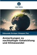 Anmerkungen zu nachhaltiger Entwicklung und Klimawandel di Edmundo Enrique Vásquez Paz edito da Verlag Unser Wissen