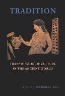 Tradition - Transmission of Culture in the Ancient  World di Jane Fejfer edito da Museum Tusculanum Press