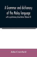 A grammar and dictionary of the Malay language di John Crawfurd edito da Alpha Editions