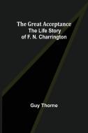 The Great Acceptance di Guy Thorne edito da Alpha Editions