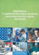 Democracia y Cambio Estructural en Salud: Hacia una Politica Social de Estado di Secretaria de Salud edito da FONDO DE CULTURA ECONOMICA