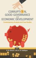 CORRUPTION, GOOD GOVERNANCE AND ECONOMIC DEVELOPMENT di M. A. B. Siddique edito da World Scientific Publishing Company