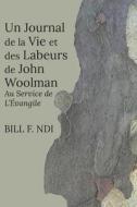 Un Journal de la Vie et des Labeurs de John Woolman: Au Service de L'Évangile di Bill F. Ndi edito da LANGAA RPCIG