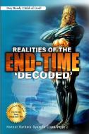 Realities of the End Time (Decoded) di Honour Barbara Class-Peter edito da LIGHTNING SOURCE INC