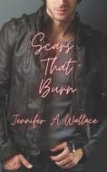 Scars That Burn di Wallace Jennifer A Wallace edito da Independently Published
