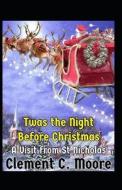 Twas the Night before Christmas(A Visit from St. Nicholas): illustrated edition di Clement Clarke Moore edito da UNICORN PUB GROUP