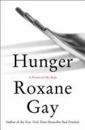 Hunger: A Memoir of (My) Body di Roxane Gay edito da HARPERCOLLINS