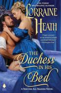 The Duchess in His Bed: A Sins for All Seasons Novel di Lorraine Heath edito da AVON BOOKS