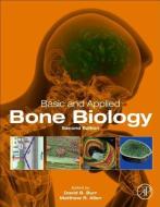 Basic and Applied Bone Biology di David Burr edito da Elsevier LTD, Oxford