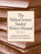 Political Science Student Writer\'s Manual di Gregory M. Scott, Stephen M. Garrison edito da Pearson Education (us)