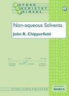 Non-Aqueous Solvents di John R. (Reader in Inorganic Chemistry Chipperfield edito da Oxford University Press