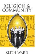 Religion and Community di Keith Ward edito da OXFORD UNIV PR