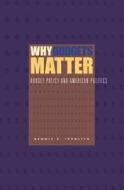 Why Budgets Matter di Dennis S. Ippolito edito da Pennsylvania State University Press