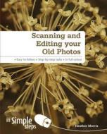 Scanning & Editing your Old Photos in Simple Steps di Heather Morris edito da Pearson Education