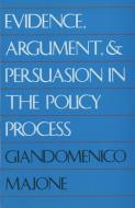 Evidence Argument & Persuasion in the Policy Press (Paper) di Giandomenico Majone edito da Yale University Press