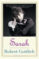 Sarah - The Life of Sarah Bernhardt di Robert Gottlieb edito da Yale University Press