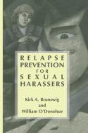Relapse Prevention for Sexual Harassers di Kirk A. Brunswig, William O'Donohue edito da Springer Science+Business Media