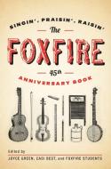 The Foxfire 45th Anniversary Book: Singin', Praisin', Raisin' di Foxfire Fund Inc edito da ANCHOR