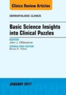 Basic Science Insights into Clinical Puzzles, An Issue of Dermatologic Clinics di John J. DiGiovanna edito da Elsevier - Health Sciences Division