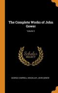 The Complete Works Of John Gower; Volume 2 di George Campbell Macaulay, John Gower edito da Franklin Classics Trade Press