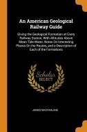 An American Geological Railway Guide di James MacFarlane edito da Franklin Classics Trade Press