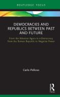 Democracies And Republics Between Past And Future di Carlo Pelloso edito da Taylor & Francis Ltd