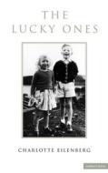 The Lucky Ones di Charlotte Eilenberg edito da Bloomsbury Publishing PLC