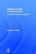 Health and Risk Communication di Rodney Jones edito da Taylor & Francis Ltd