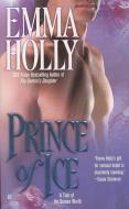 Prince of Ice: A Tale of the Demon World di Emma Holly edito da BERKLEY BOOKS