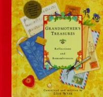 Grandmother's Treasures: Reflections and Remembrances di Lois Wyse edito da POTTERSTYLE