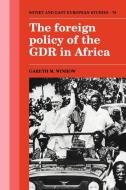The Foreign Policy of the Gdr in Africa di Gareth M. Winrow edito da Cambridge University Press