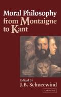 Moral Philosophy from Montaigne to Kant edito da Cambridge University Press