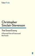 That Sweet Enemy di Christopher Sinclair-Stevenson edito da Faber and Faber ltd.