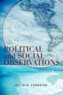 Political and Social Observations di Keith N Ferreira edito da iUniverse