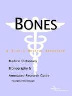 Bones - A Medical Dictionary, Bibliography, And Annotated Research Guide To Internet References di Icon Health Publications edito da Icon Group International