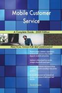 Mobile Customer Service A Complete Guide - 2020 Edition di Blokdyk Gerardus Blokdyk edito da Emereo Pty Ltd
