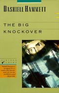 The Big Knockover: Selected Stories and Short Novels di Dashiell Hammett edito da VINTAGE