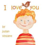 I Love You di Julian Vincent edito da Tek Publishing