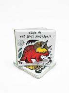 Color Me: Who Loves Dinosaurs? di Surya Sajnani edito da White Lion Publishing