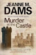 Murder At The Castle di Jeanne M. Dams edito da Severn House Publishers Ltd