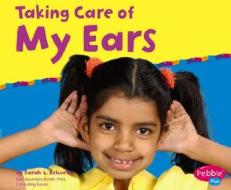 Taking Care of My Ears di Sarah L. Schuette edito da Capstone Press