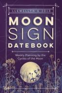 Llewellyn's Moon Sign Datebook 2018 di Llewellyn edito da Llewellyn Publications,u.s.