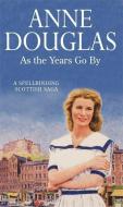 As The Years Go By di Anne Douglas edito da Little, Brown Book Group