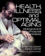 Health, Illness, and Optimal Aging di Carolyn M. Aldwin edito da SAGE Publications, Inc