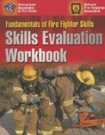 Fundamentals of Fire Fighter Skills Workbook: Skills Evaluation Workbook di International Association of Fire Chiefs, National Fire Protection Association edito da JONES & BARTLETT PUB INC