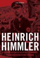 Heinrich Himmler: A Detailed History of His Offices, Commands, and Organizations in Nazi Germany di Rolf Michaelis edito da SCHIFFER PUB LTD