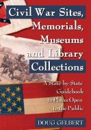 Gelbert, D:  Civil War Sites, Memorials, Museums and Library di Doug Gelbert edito da McFarland